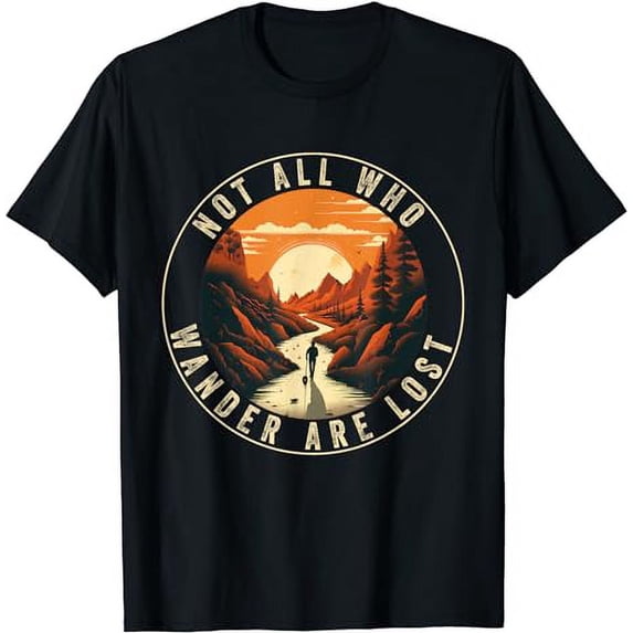 Not All Who Wander Are Lost Hiking Hiker Outdoorsy Nature T-Shirt