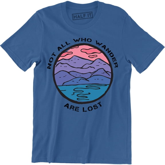Not All Who Wander Are Lost Slogan Camping Mountain Men quote T-Shirt