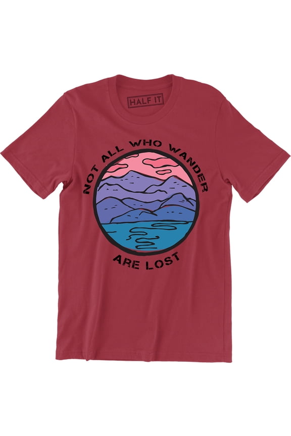 Not All Who Wander Are Lost Slogan Camping Mountain Men quote T-Shirt