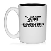 Not All Who Wander Are Lost Some Are Looking For Cool Rocks Funny Rock Collector Geologist Ceramic Coffee Mug Tea Cup Gift 15oz White