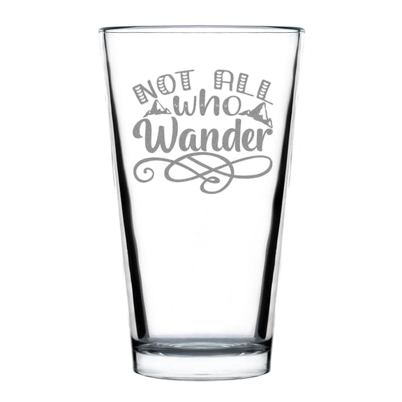 Not All Who Wander Quote Pint Glass, 16oz Standard Hand Engraved Drinking Glass, Etched Beverage Glass, Gift for Adventurers