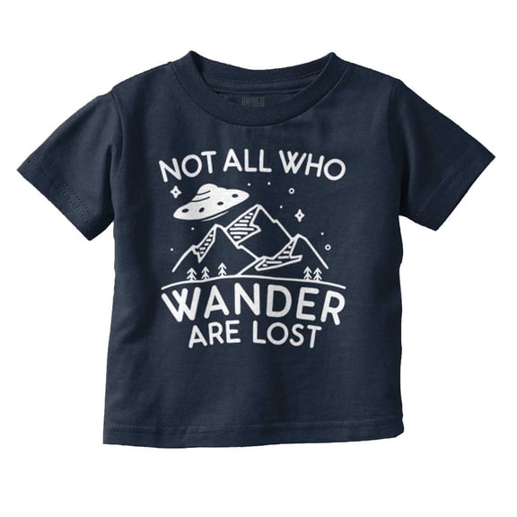 Not All Who Wonder Are Lost UFO Cute Toddler Boy Girl T Shirt Infant Toddler Brisco Brands 18M
