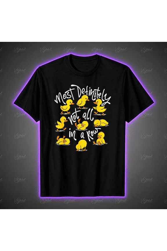 Not All in a Row Funny Duck Meme Unisex T-Shirt Size S-5XL