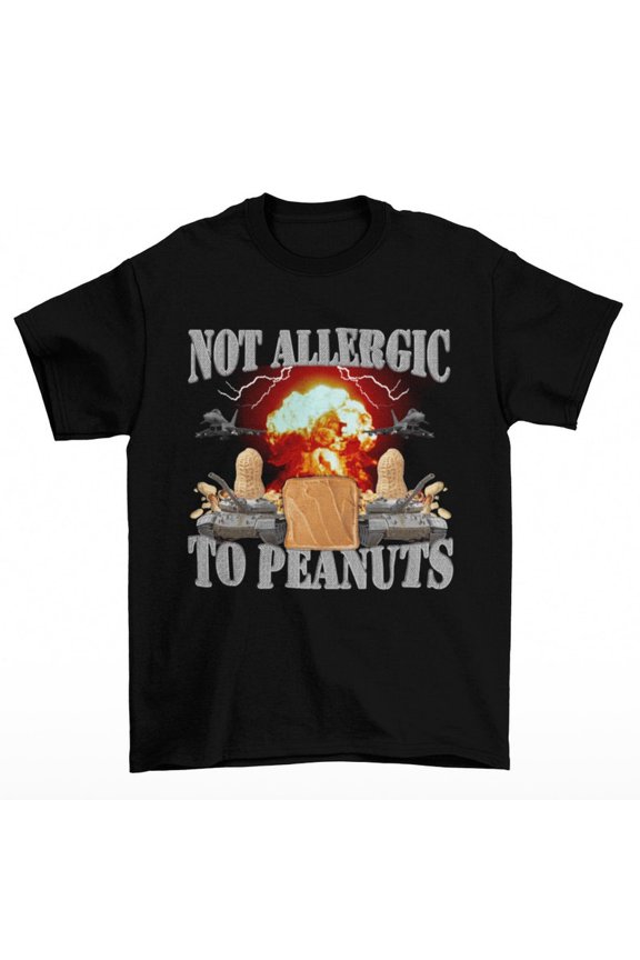 Not Allergic To Peanuts T-Shirt, Funny Peanut Butter Graphic Tee, Meme Humor Shirt, Novelty Unisex Gift Apparel