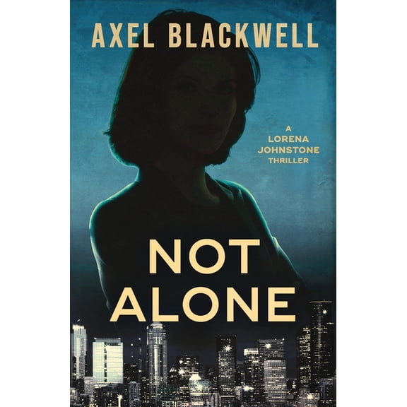 Not Alone: A Lorena Johnstone Thriller (Paperback)