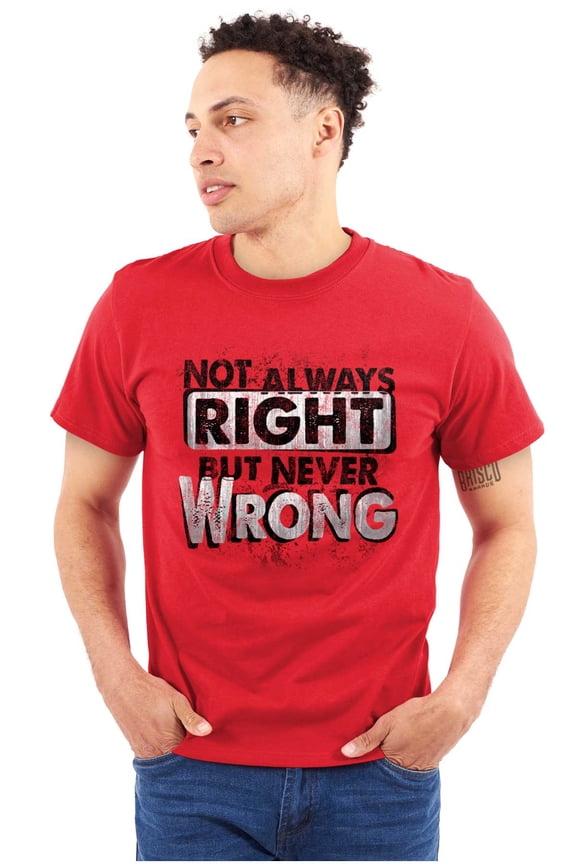Not Always Right Just Never Wrong Plus Size Crewneck Graphic Tee Shirt Brisco Brands 3X