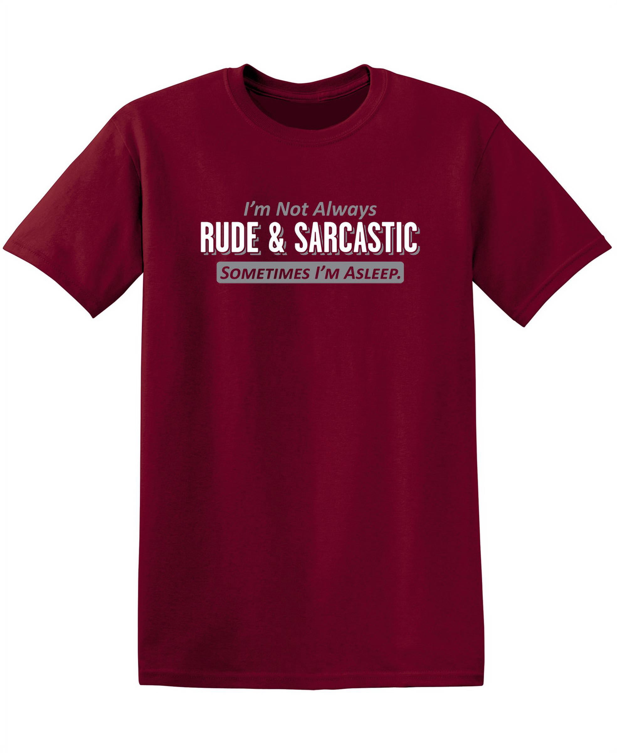 Not Always Rude Sarcastic Gifts Novelty Graphic Tees Humor Funny T ...