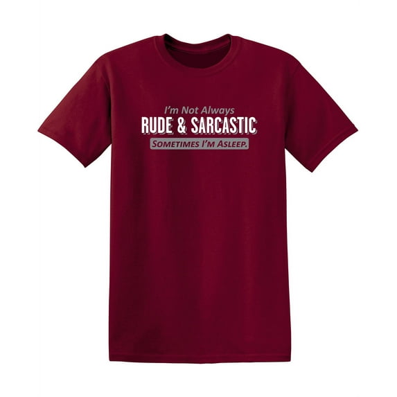 Not Always Rude Sarcastic Gifts Novelty Graphic Tees Humor Funny T Shirt For Men