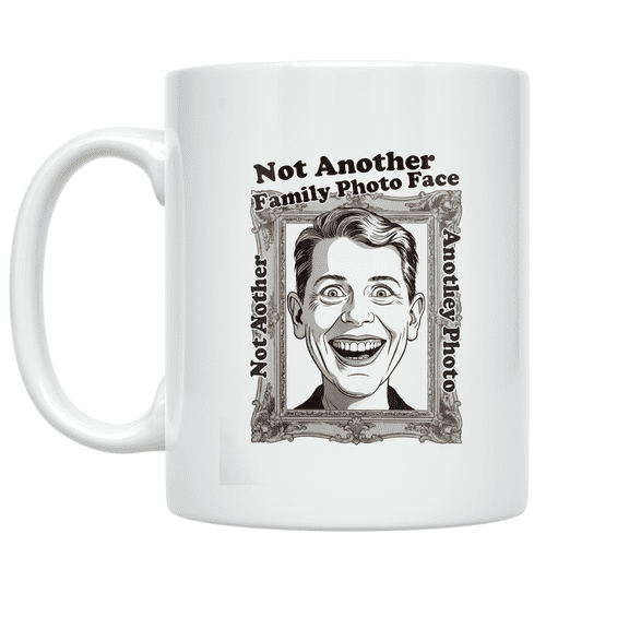 Not Another Family Photo Face - Family Humor Enthusiast - 11 oz Ceramic Coffee Mug