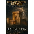 thumbnail image 1 of Not Appointed To Wrath: Recovering The True Promise of His Return, (Paperback), 1 of 1