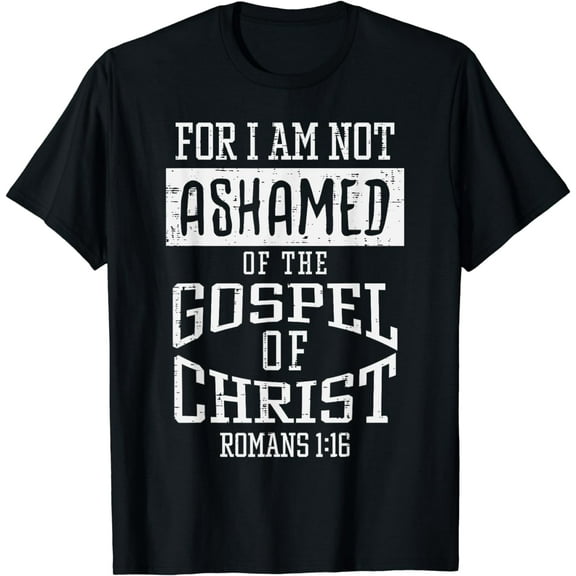 Not Ashamed Gospel Bible Verse God Jesus Christian Gift T-Shirt
