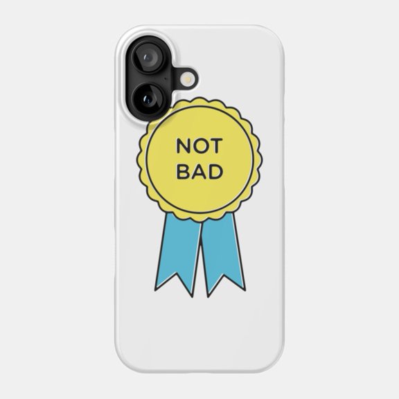 Not Bad Funny Joke Phone Case for iPhone 11 12 13 14 15 16 17 Hard Back Cover