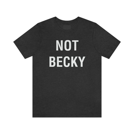 Not Becky Shirt