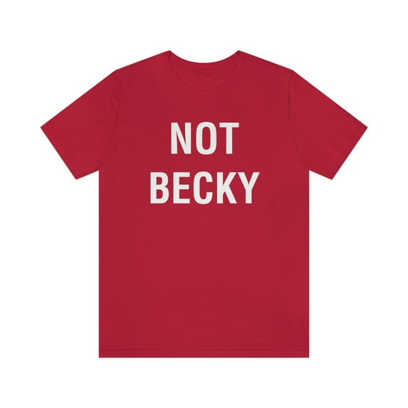 Not Becky Shirt
