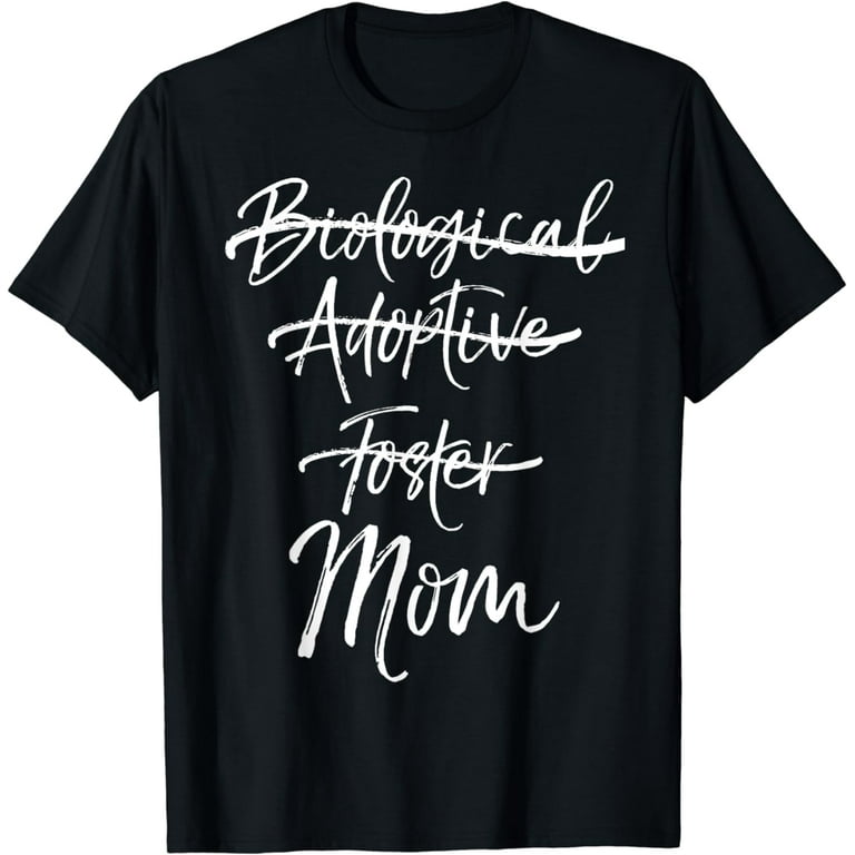Not Biological Adoptive Foster Just Mom Shirt Marked Out Tee Not Biological Adoptive Foster Just Mom Shirt Marked Out Tee