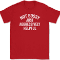 thumbnail image 1 of Not Bossy Just Aggressively Helpful T-Shirt Funny Sarcastic Humor Tee - Red, 4XL, 1 of 1