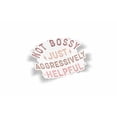 thumbnail image 1 of Not Bossy Just Agressively Helpful Waterproof Sticker, 1 of 1
