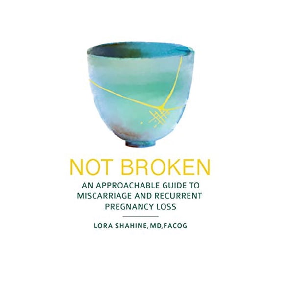 Pre-Owned Not Broken: An Approachable Guide to Miscarriage and Recurrent Pregnancy Loss (Paperback) 0998714607 9780998714608