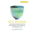 thumbnail image 1 of Pre-Owned Not Broken: An Approachable Guide to Miscarriage and Recurrent Pregnancy Loss, 1 of 1