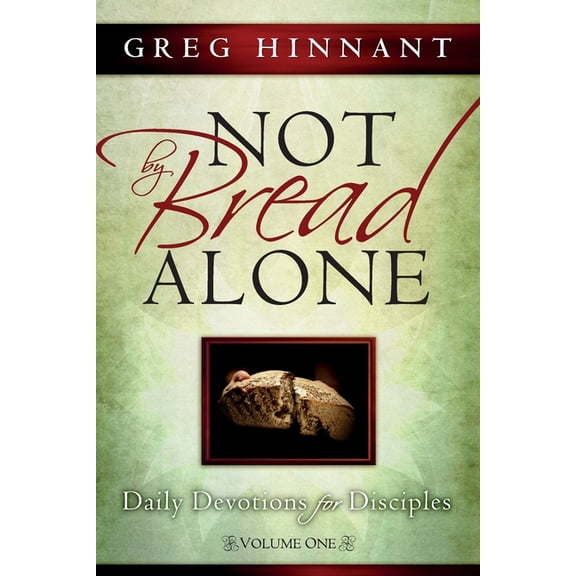 Daily Devotions for Disciples Not By Bread Alone: Daily Devotions for Disciples, Volume One, Book 1, (Paperback)