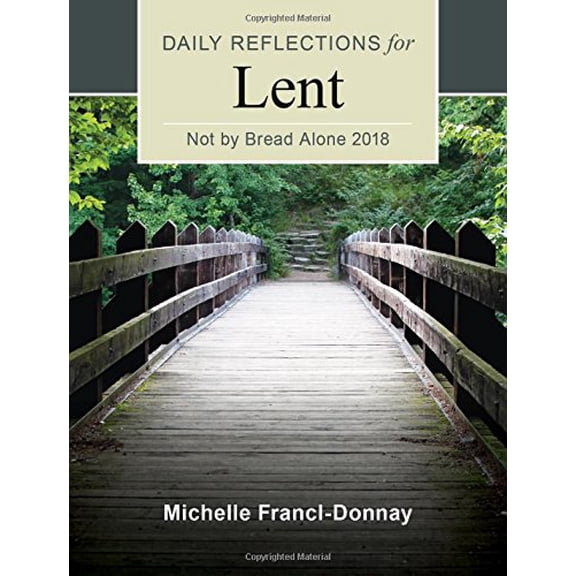 Pre-Owned Not By Bread Alone: Daily Reflections for Lent 2018 (Paperback) 0814646034 9780814646038