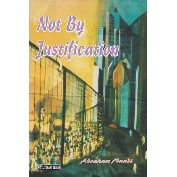 Not By Justification, (Paperback)