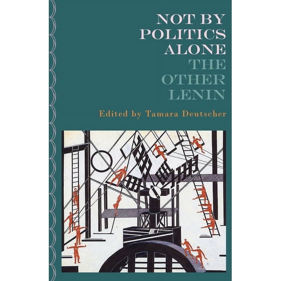 Not By Politics Alone : The Other Lenin (Paperback)