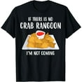 thumbnail image 1 of Not Coming Chinese Food Lover Crab Rangoon T-Shirt, 1 of 2