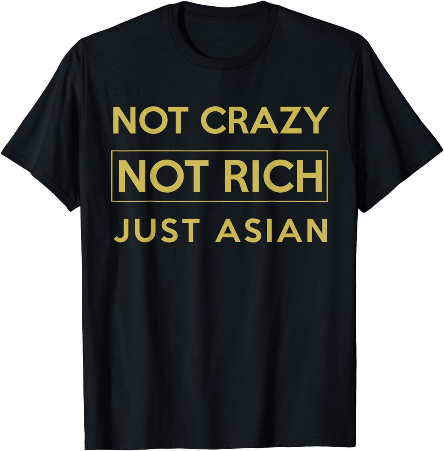 Not Crazy Not Rich Just Asian Funny Asian Tshirt - Walmart.com
