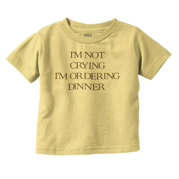 Not Crying Ordering Dinner Cute Baby Toddler Boy Girl T Shirt Infant Toddler Brisco Brands 3T