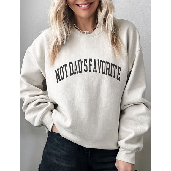 Not Dad's Favorite Sweatshirt, Mom's Favorite Sweatshirt, Favorite Child, Favorite Daughter, Sibling, The Favorite All Size S-5Xl