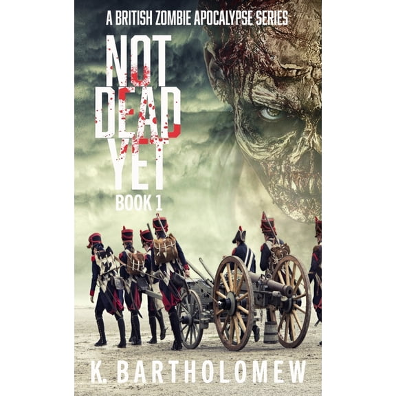 Not Dead Yet: Not Dead Yet: A Zombie Apocalypse Series - Book 1 (Paperback)
