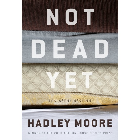 Autumn House Press Fiction Prize Not Dead Yet and Other Stories, (Paperback)