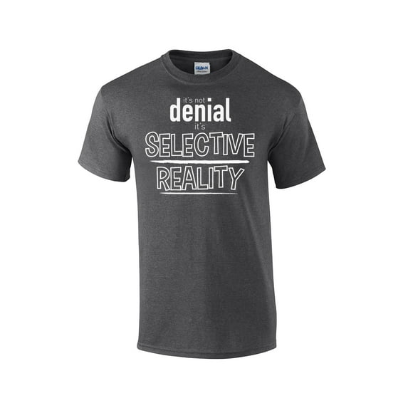 Not Denial, Selective Reality Funny Short Sleeve T-shirt-HeatherGray-Small