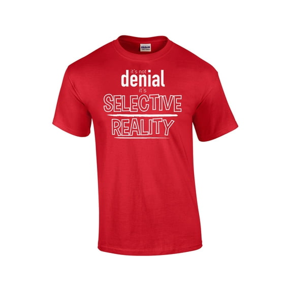 Not Denial, Selective Reality Funny Short Sleeve T-shirt-Red-4Xl