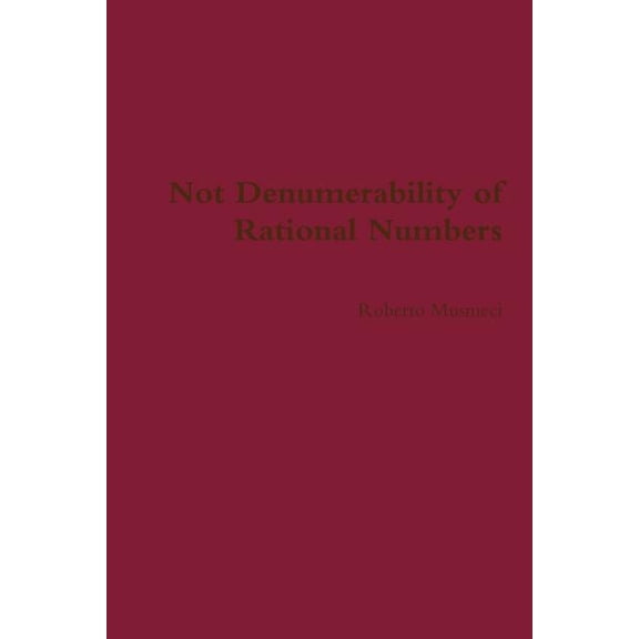 Not Denumerability of Rational Numbers