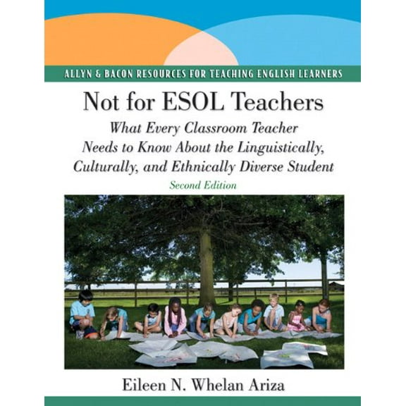 Pre-Owned Not for ESOL Teachers: What Every Classroom Teacher Needs to Know about the Linguistically, Culturally, and Ethnically Diverse Student (Paperback) 0137154550 9780137154555