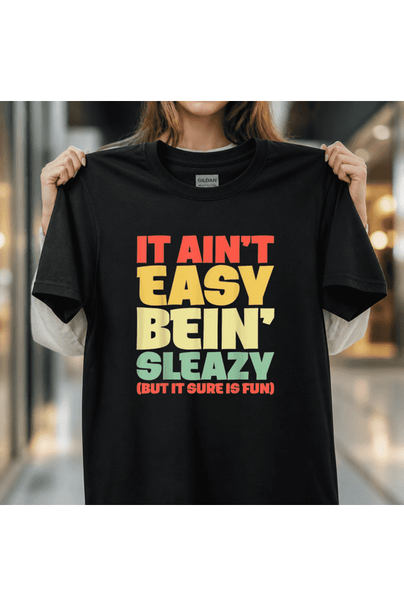 Not Easy Sleazy Meme Funny Inappropriate Lewd Adult Humor Unisex T-Shirt, S - 5XL