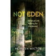 thumbnail image 1 of Not Eden: Spiritual Life Writing for This World, (Paperback), 1 of 1