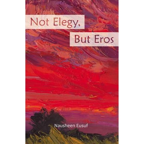 Pre-Owned Not Elegy, But Eros (Paperback) 1630450502 9781630450502