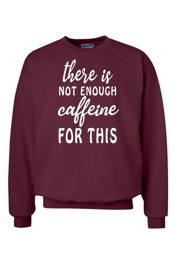 Not Enough Caffeine Funny Unisex Adult Crew Sweatshirt-Heather Maroon-xxxl