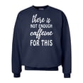 thumbnail image 1 of Not Enough Caffeine Funny Unisex Adult Crew Sweatshirt-Navy-medium, 1 of 4