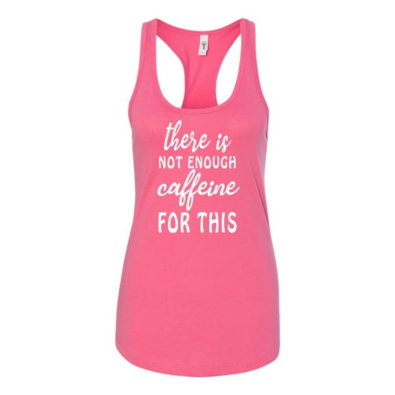 Not Enough Caffeine Ladies Racerback Tank Top-Hot Pink-large