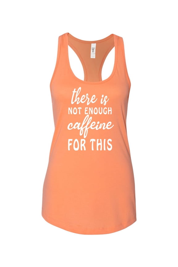 Not Enough Caffeine Ladies Racerback Tank Top-Light Orange-xxl