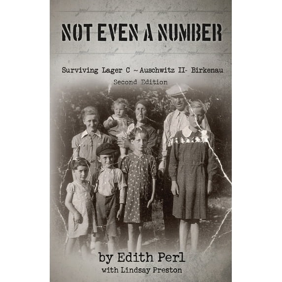Not Even a Number: Surviving Lager C Auschwitz II- Birkenau