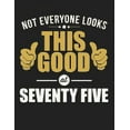 thumbnail image 1 of Not Everyone Looks This Good at Seventy Five: Blank Line Notebook (8.5 X 11 - 110 Pages), 1 of 1