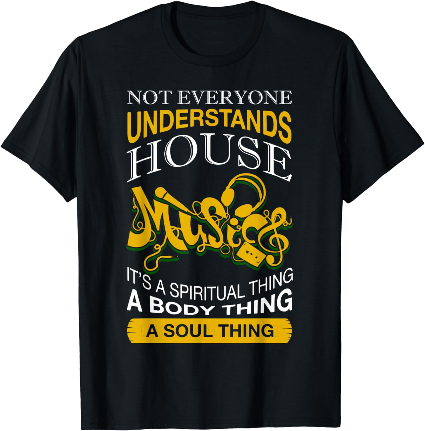Not Everyone Understands House Music T Shirt - Walmart.com