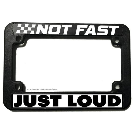 Not Fast Just Loud Funny Joke Racing Motorcycle License Plate Frame