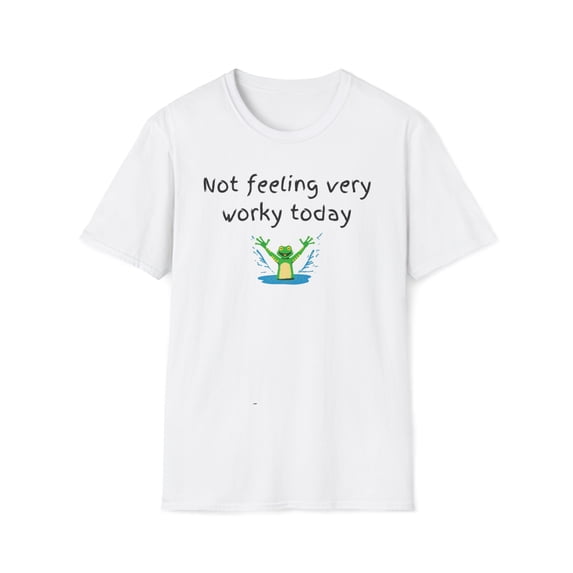 Not Feeling Very Worky Today Shirt