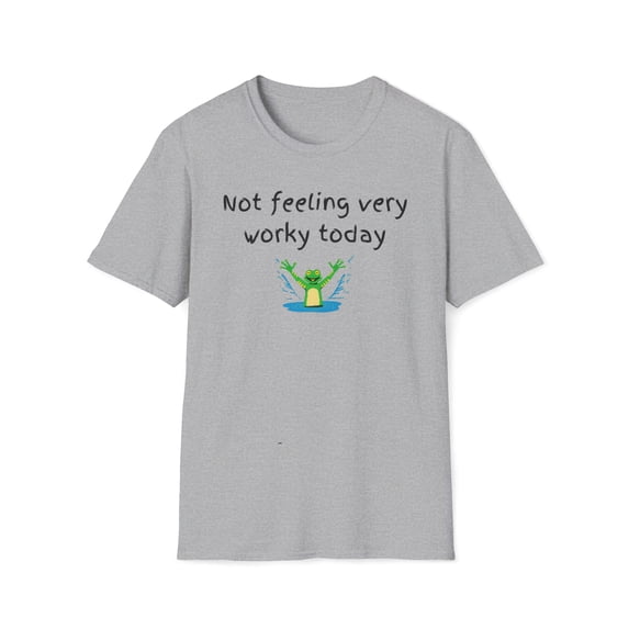 Not Feeling Very Worky Today Shirt